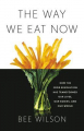 Couverture The Way We Eat Now: How the Food Revolution Has Transformed Our Lives, Our Bodies, and Our World  Editions Basic Books 2019
