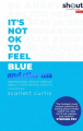 Couverture It's Not OK to Feel Blue (and other lies): Inspirational people open up about their mental health Editions Penguin books 2019