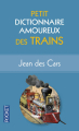 Couverture Petit dictionnaire amoureux des trains  Editions Pocket 2013