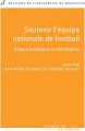 Couverture Soutenir l'équipe nationale de football Editions Université Libre de Bruxelles 2016