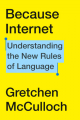 Couverture Because Internet: Understanding the New Rules of Language Editions Riverhead Books 2019