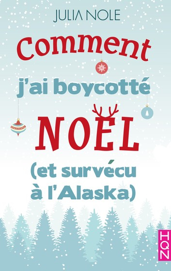 Couverture Comment j'ai boycotté Noël (et survécu à l'Alaska)