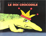 Couverture Le Roi Crocodile Editions L'École des loisirs 2007