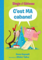 Couverture Singe et Gâteau : C'est MA cabane! Editions Scholastic 2019