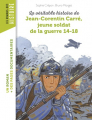 Couverture La véritable histoire de Jean-Corentin Carré, jeune soldat de la Première Guerre mondiale Editions Bayard (Poche - Les romans images doc) 2019