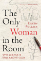 Couverture The only woman in the room: why science remains a boys' club Editions Beacon Press 2016