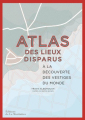 Couverture Atlas des lieux disparus  Editions de La Martinière 2019