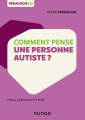 Couverture Comment pense une personne autiste ? Editions Dunod (Psycho Sup) 2019
