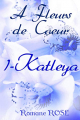 Couverture À Fleurs de cœur, tome 1 : Katleya Editions Autoédité 2019