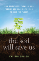 Couverture The Soil Will Save Us: How Scientists, Farmers, and Foodies Are Healing the Soil to Save the Planet Editions Rodale 2014