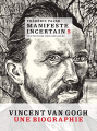 Couverture Manifeste incertain, tome 5 : Vincent Van Gogh, une biographie Editions Noir sur Blanc 2017