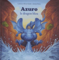 Couverture Azuro : Le dragon bleu Editions Auzou  (Mes p'tits albums) 2015
