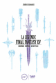 Couverture La légende Final Fantasy XV : Création, univers, décryptage Editions Third (RPG) 2019
