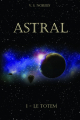 Couverture Astral, tome 1 : Le Totem Editions Autoédité 2019