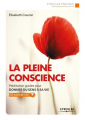 Couverture La pleine conscience - Méditation guidée pour DONNER DU SENS A SA VIE Editions Eyrolles (Pratique) 2017