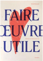 Couverture Faire Oeuvre Utile Editions Cardinal 2017