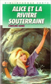 Couverture Alice et la rivière souterraine Editions Hachette (Bibliothèque Verte) 1989