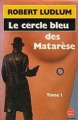 Couverture Le Cercle bleu des Matarèse, tome 1 Editions Le Livre de Poche 1991