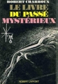Couverture Le livre du passé mystérieux Editions Robert Laffont 1975