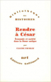 Couverture Rendre à César. Économie et société dans la Rome antique Editions Gallimard  (Bibliothèque des histoires) 1989