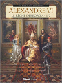 Couverture Alexandre VI, tome 1 : Le Règne des Borgia Editions Glénat 2019