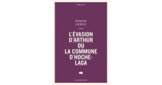 Couverture L'évasion d'Arthur ou La commune d'Hochelaga Editions Le Quartanier (Série QR) 2019