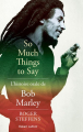 Couverture So much things to say : L'histoire orale de Bob Marley Editions Robert Laffont 2018
