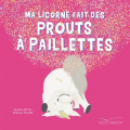 Couverture Ma licorne fait des prouts à paillettes Editions Gautier-Languereau (Les petites histoires du soir) 2020