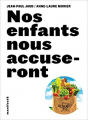 Couverture Nos enfants nous accuseront Editions Gallimard  (Manifestô - Alternatives) 2011