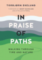 Couverture In Praise of Paths: Walking Through Time and Nature Editions Greystone Books 2020