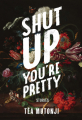 Couverture Shut Up You're Pretty Editions Arsenal Pulp Press 2019