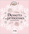 Couverture Desserts de princesses (et de princes aussi !) Editions Solar (J'adore !) 2019