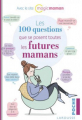 Couverture Les 100 questions que se posent toutes les futures mamans Editions Larousse (Poche) 2017
