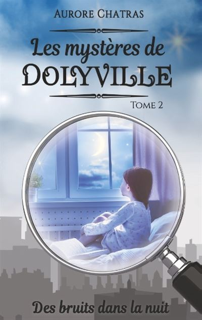 Couverture Les mystères de Dolyville, tome 2 : Des bruits dans la nuit