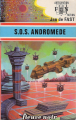 Couverture S.O.S. Andromède Editions Fleuve (Noir - Anticipation) 1976