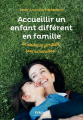 Couverture Accueillir un enfant différent en famille Editions Eyrolles (Comprendre & Agir) 2018
