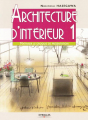 Couverture Architecture d'intérieure 1 : maîtriser le croquis de présentation  Editions Eyrolles 2010