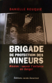 Couverture Brigade de protection des mineurs - Mission : sauver l'enfance en danger Editions Jacob-Duvernet 2011