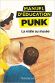 Couverture Manuel d'éducation punk : La visite au musée Editions Flammarion 2018