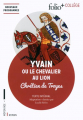 Couverture Yvain, le chevalier au lion / Yvain ou le chevalier au lion / Le chevalier au lion Editions Folio  (+ Collège) 2017