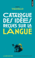 Couverture Catalogue des idées reçues sur la langue Editions Seuil 2015