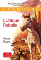 Couverture L'unique rebelle Editions Larousse (Les Contemporains, classiques de demain) 2011