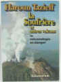 Couverture La Soufrière et autres volcans, la volcanologie en danger  Editions Flammarion 1978