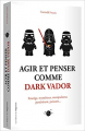 Couverture Agir et penser comme Dark Vador Editions de l'Opportun 2019