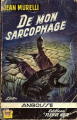 Couverture De mon sarcophage... Editions Fleuve (Noir - Super Luxe) 1981