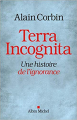 Couverture Terra incognita : Une histoire de l'ignorance Editions Albin Michel (Histoire) 2020