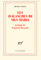 Couverture Les avalanches de Sils-Maria : Géologie de Nietzsche Editions Gallimard  (Blanche) 2019