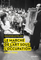 Couverture Le Marché de l'art sous l'Occupation Editions Tallandier (Documents d'Histoire) 2019