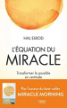 Couverture L'Équation du miracle : Transformer le possible en certitude Editions First 2020