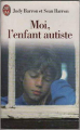 Couverture Moi, l'enfant autiste : De l'isolement à l'épanouissement Editions J'ai Lu 1995